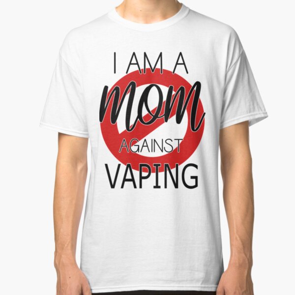 I Am A Mom Against Vaping Classic T-Shirt