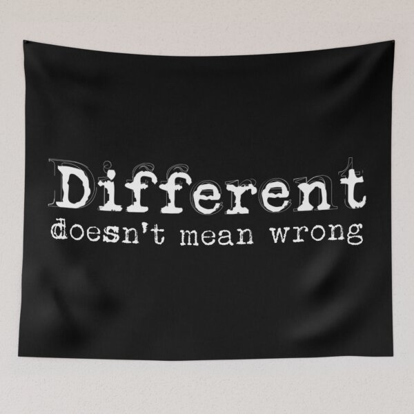 Item preview, DIFFERENT DOESN'T MEAN WRONG designed and sold by BobbyG305.