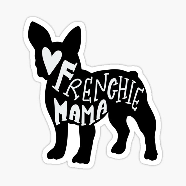 Frenchie Mama Cute French Bulldog Mom T Shirt Sticker By Phantomdesign Redbubble