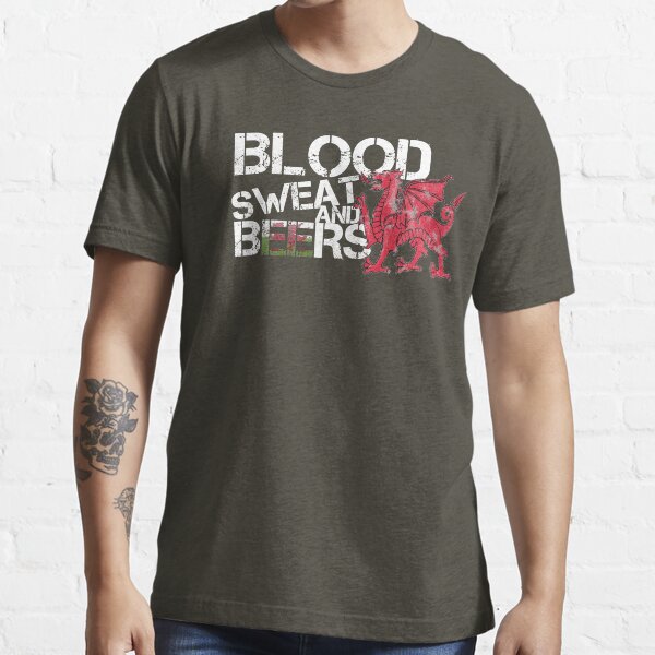 Blood Sweat Beers Shirt Wales Flag Rugby Six Nations Essential T-Shirt