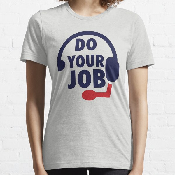 Bill Belichick - Do Your Job Essential T-Shirt