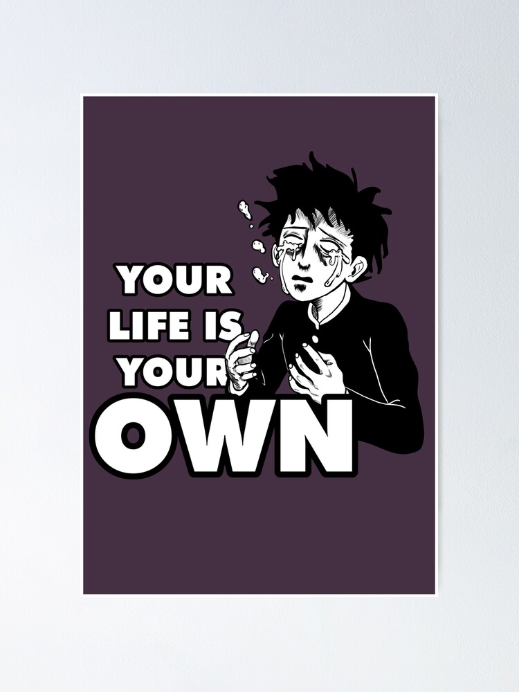 Mob Psycho 100 Your Life Is Your Own Poster By Rexmccoolguy Redbubble