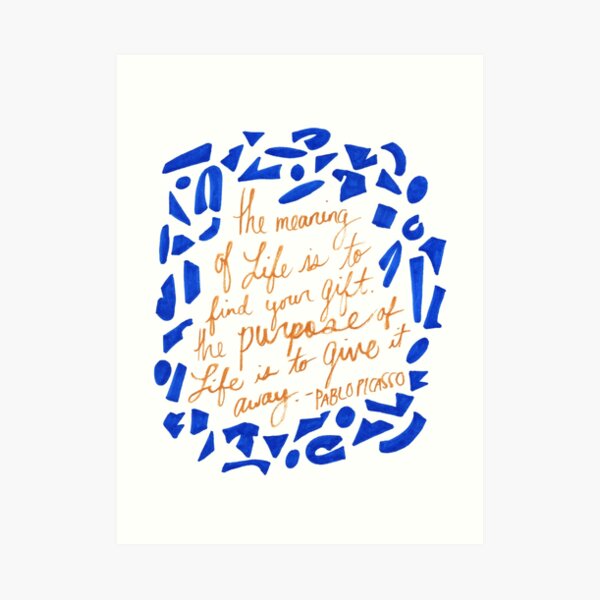 Pablo Picasso Meaning of Life Quote Hand Lettered Drawing Art Print