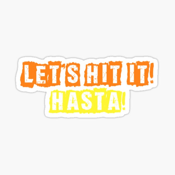Item preview, Let's Hit It! HASTA! designed and sold by SoggyCheeseFry.