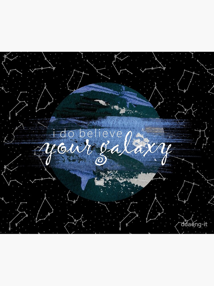 Discover I Do Believe Your Galaxy Tapestry