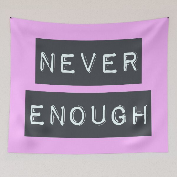 Item preview, NEVER ENOUGH designed and sold by FUNGFING.