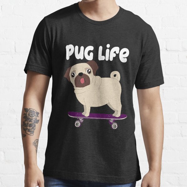 "Pug Life Pug on Skateboard Skateboarding Dog" Tshirt for Sale by