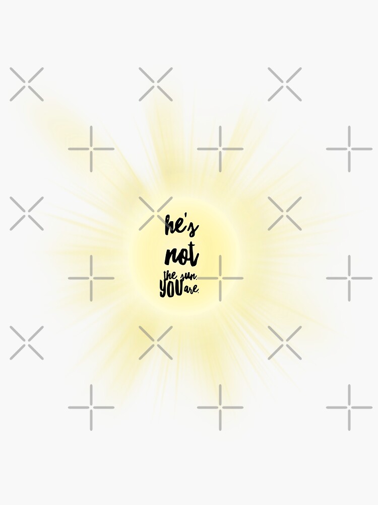 "He's Not The Sun, You Are! Grey's Quote" Sticker For Sale By KikkaT ...