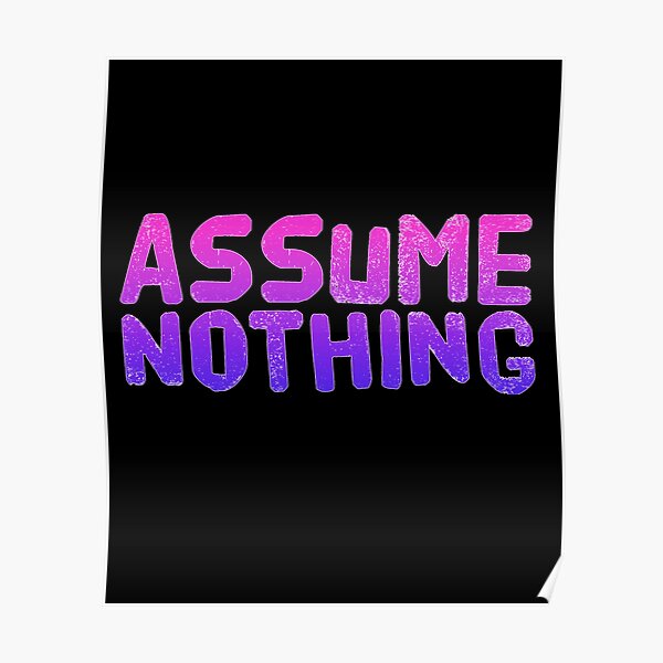 Assume Nothing Poster