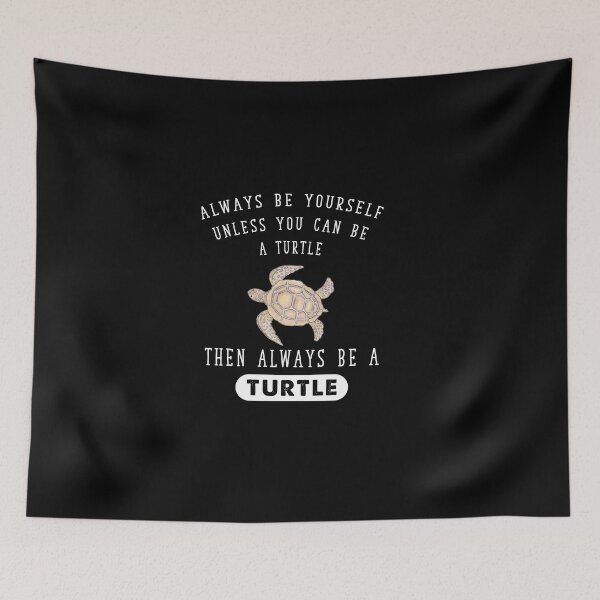 Item preview, Always Be Yourself Unless You Can Be A Turtle designed and sold by Captain Mood.