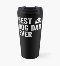 Best Dog Dad Ever Travel Mug