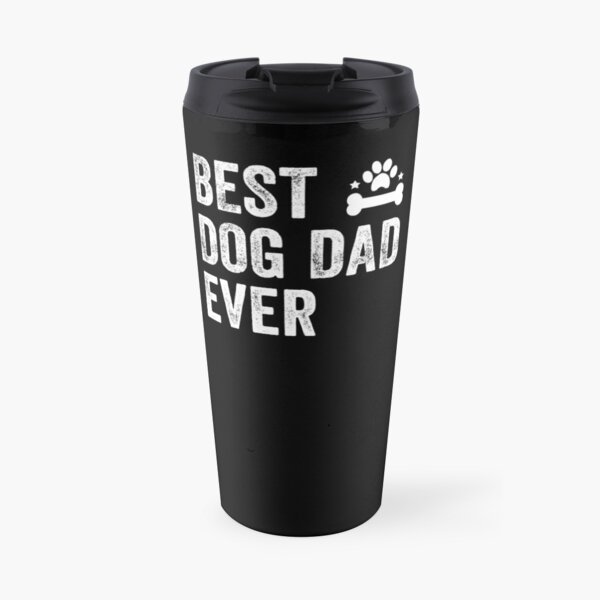 Best Dog Dad Ever Travel Mug
