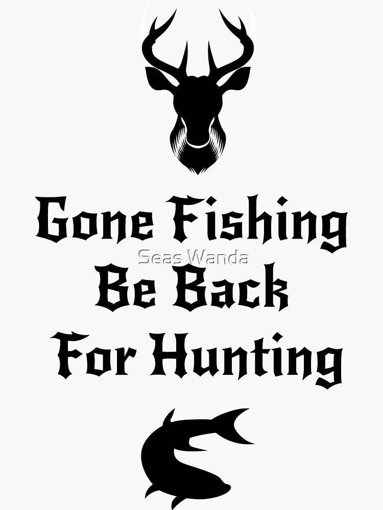 Fishing And Hunting Funny Hunter Gifts | Sticker