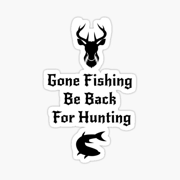 Fishing And Hunting Funny Hunter Gifts Sticker for Sale by Seas