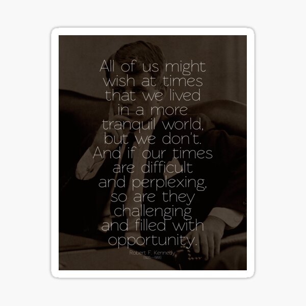 Item preview,  Robert F. Kennedy Difficulty and Opportunity Quote designed and sold by knightsydesign.