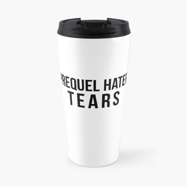 Prequel Hater Tears Travel Coffee Mug