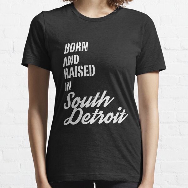 Born and Raised in South Detroit Windsor Ontario Design Essential T-Shirt
