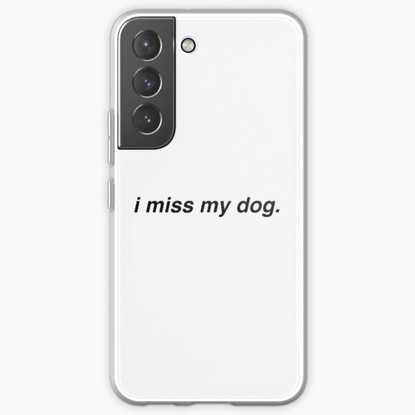 i miss my dog  Samsung Galaxy Soft Case