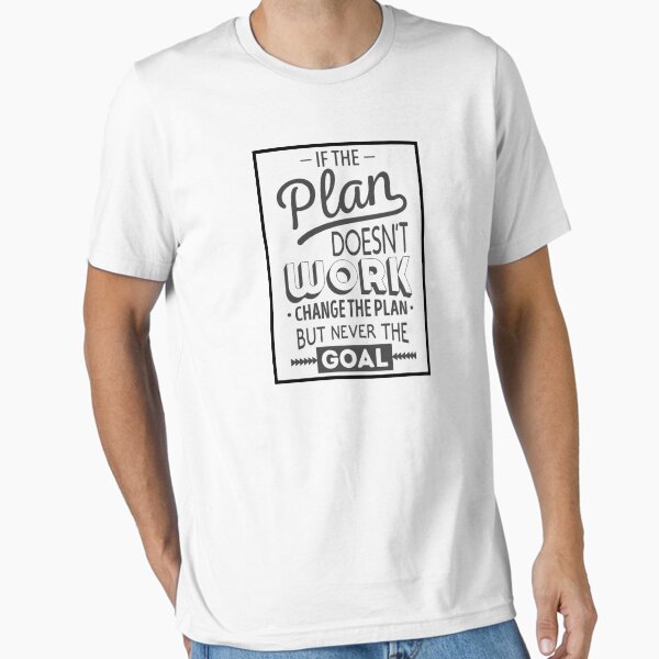 Artikel-Vorschau von Wenn der Plan nicht funktioniert, ändern Sie das T-Shirt "Plan nicht Ziel", designt und verkauft von trendo.