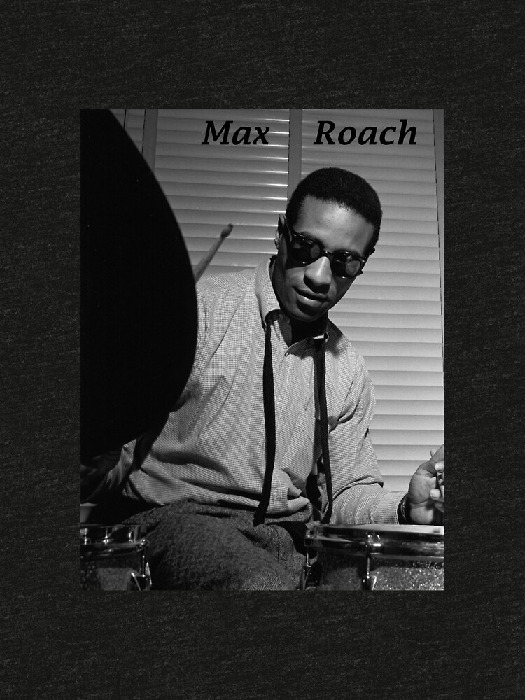 max roach t shirt