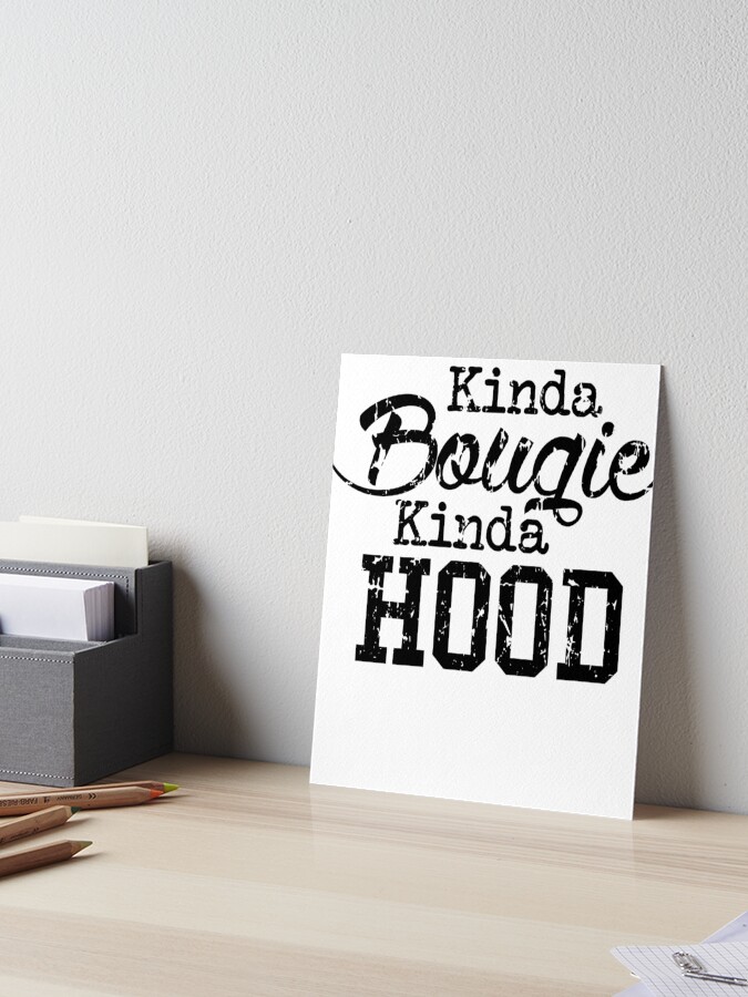 Kinda Bougie Kinda Hood Black History Month Pride T Shirt Kinda Bougie Kinda Hood Black History Month Pride T Shirt