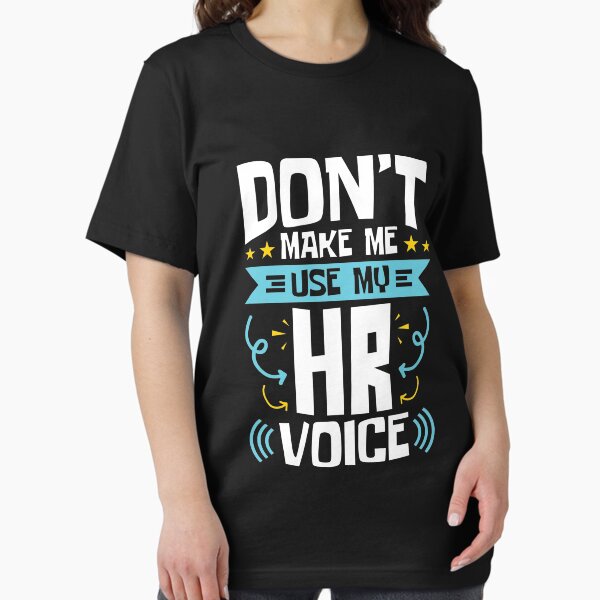 Human Resources Don't Make Me Use My HR Voice Essential T-Shirt