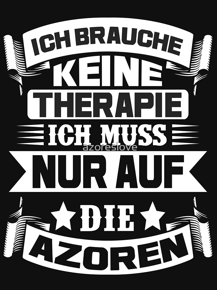 Ich brauche keine Therapie, ich muss nur auf die Azoren von azoreslove