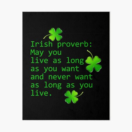 Irish Proverb: May You Live As Long Art Board Print