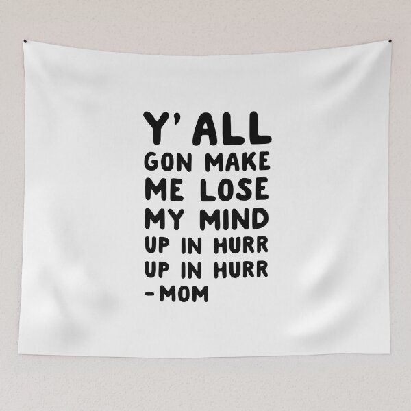 Item preview, Y’all gon make me lose my mind up in hurr up in hurr - mom designed and sold by bainermarket.