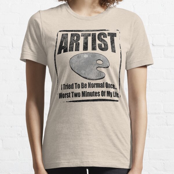 Artist - I tried To Be Normal Once Essential T-Shirt