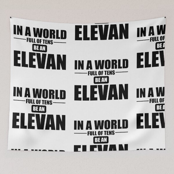 Item preview, IN A WORLD FULL OF TENS BE AN ELEVAN! GIFT IDEA designed and sold by JamesandLuis.