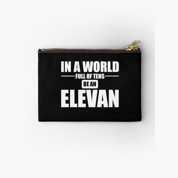 Item preview, IN A WORLD FULL OF TENS BE AN ELEVAN! GIFT IDEA designed and sold by JamesandLuis.