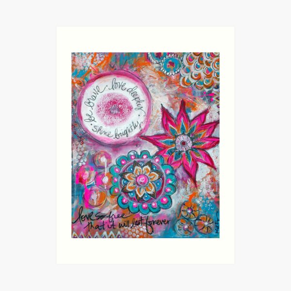 Be Brave. Love Deeply. Shine Brightly. Art Print