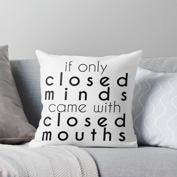 Item preview, if only closed minds came with closed mouths designed and sold by agrlandherfeels.