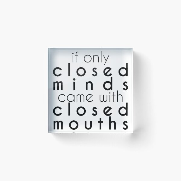 Item preview, if only closed minds came with closed mouths designed and sold by agrlandherfeels.