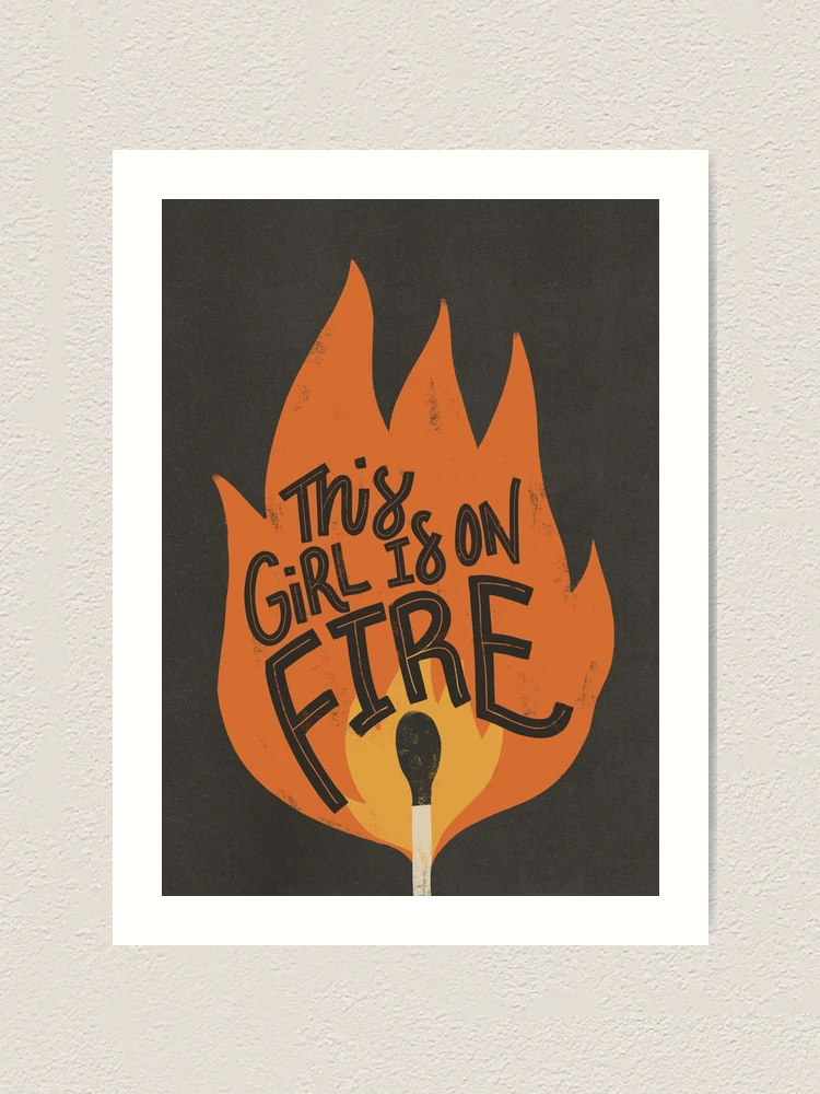 This Girl is on Fire