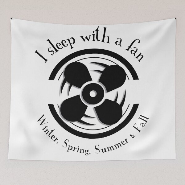 Item preview, I sleep with a fan! Winter, Spring, Summer and Fall! designed and sold by tdjacks.