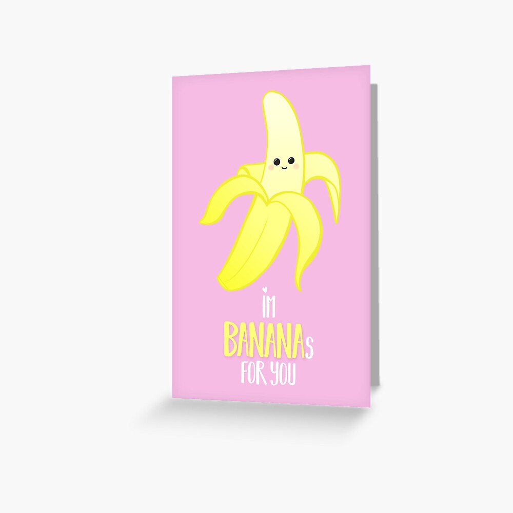 I M Bananas For You Valentines Day Anniversary Valentine S Puns Anniversary Puns