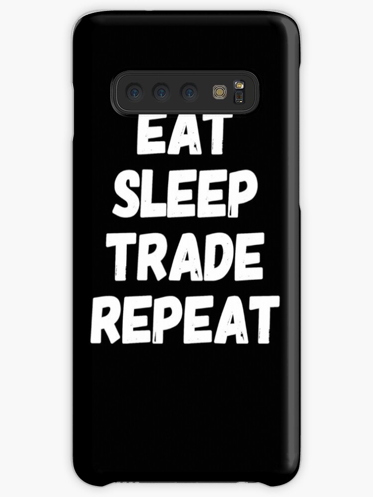 Eat Sleep Trade Repeat Stock Brokers Stocks Forex Case Skin For Samsung Galaxy By Alexmichel - 