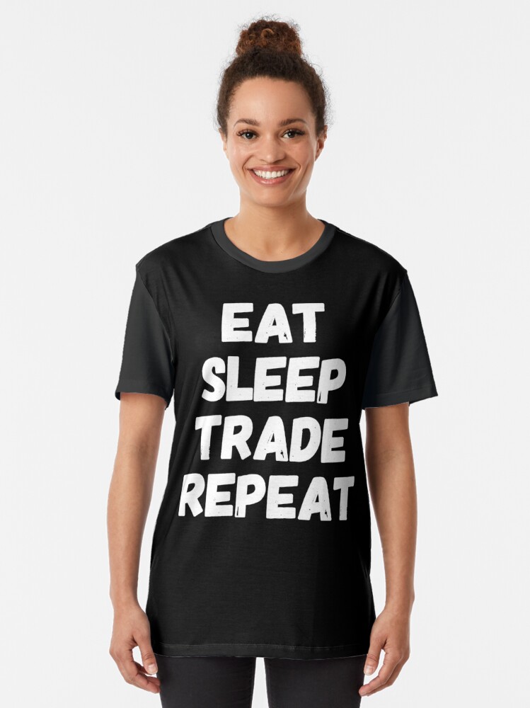 Eat Sleep Trade Repeat Stock Brokers Stocks Forex T Shirt By Alexmichel Redbubble 