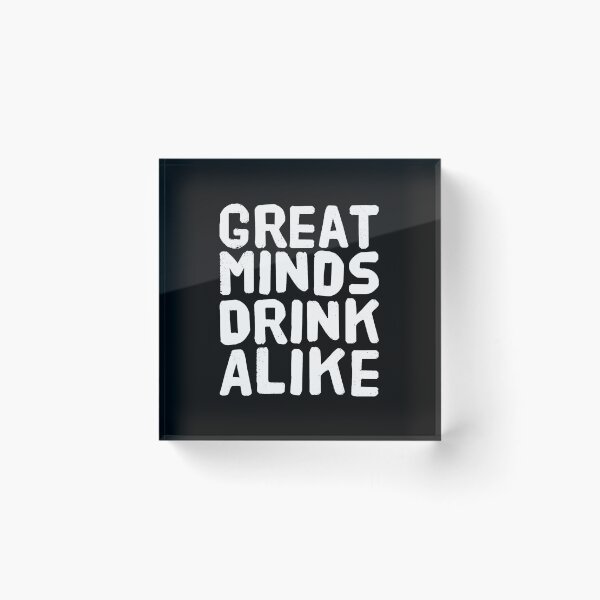 Item preview, Great Minds Drink Alike - Funny Humor Drinking designed and sold by Captain Mood.