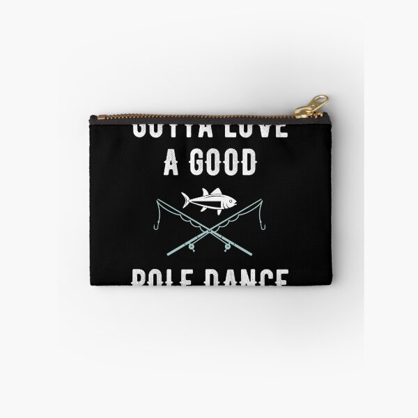 Item preview, Gotta Love a Good Pole Dance - Funny Fishing designed and sold by Captain Mood.