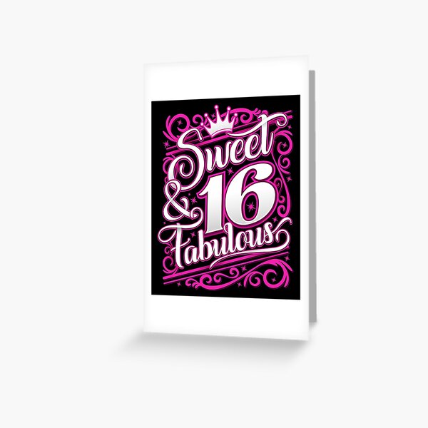 16th Birthday Sweet Sixteen And Fabulous Greeting Card For Sale By
