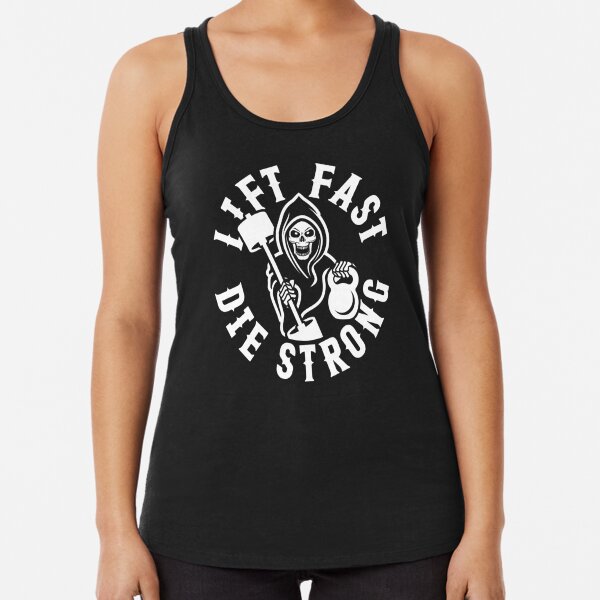 Lift Fast Die Strong Racerback Tank Top