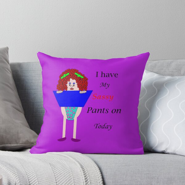 Item preview, I have my sassy pants on today designed and sold by martisanne.