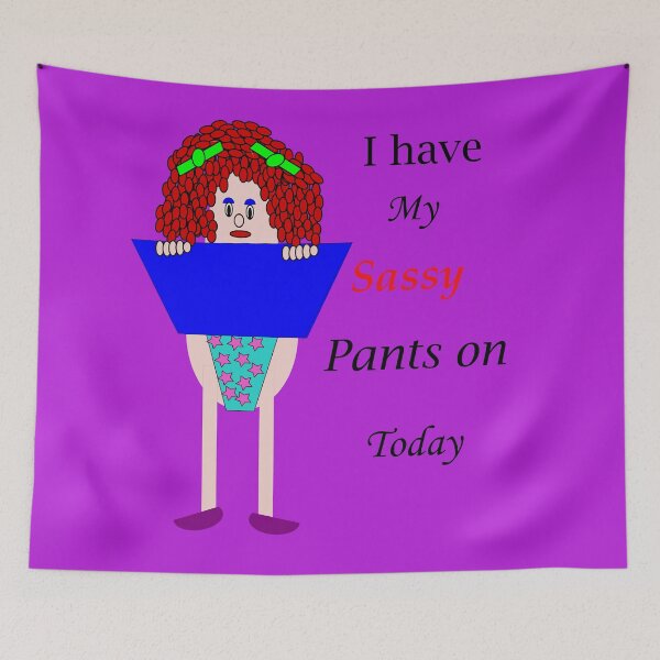 Item preview, I have my sassy pants on today designed and sold by martisanne.