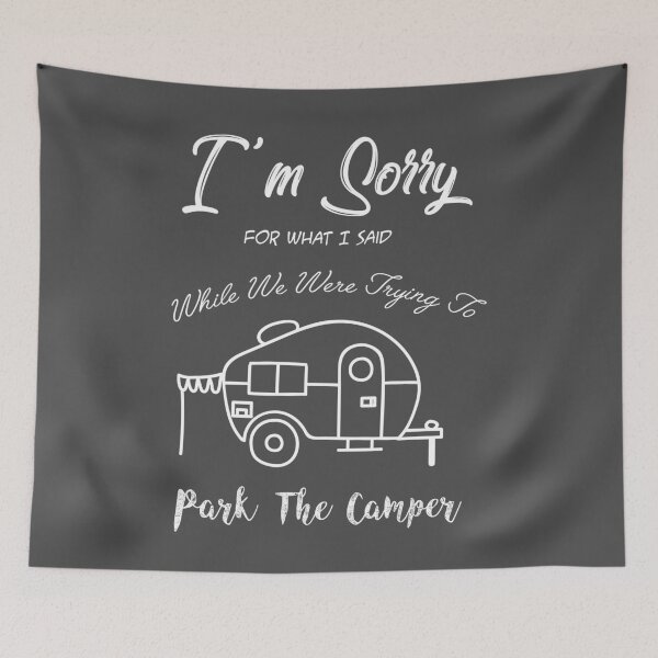 Item preview, I'm Sorry For What I Said While We Were Trying To Park The Camper designed and sold by melsens.