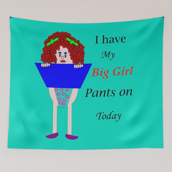 Item preview, I have my big girl pants on today designed and sold by martisanne.