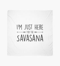 I'm Just Here For The Savasana Scarf
