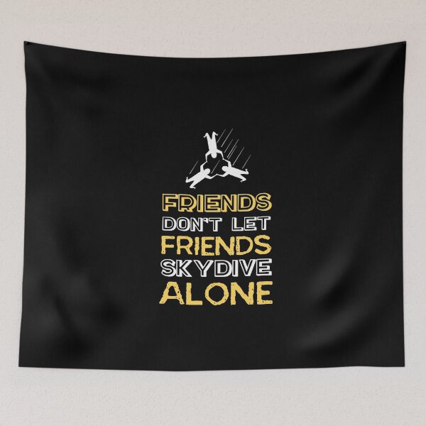 Item preview, Friends Don´t Let Friends Skydive Alone designed and sold by MooonTees.